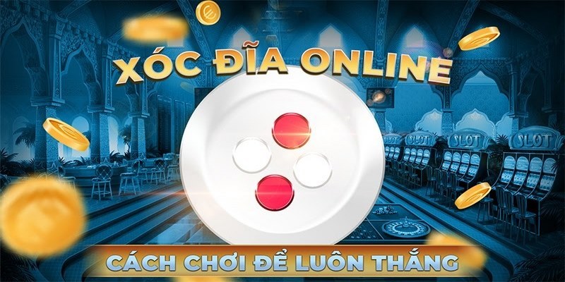 Mẹo cá cược xóc đĩa đổi thưởng online hay