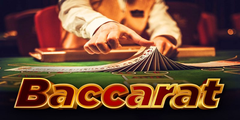 Hướng dẫn cách chơi Baccarat chuẩn nhất