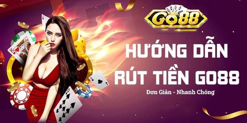 Rút tiền Go88 có ưu điểm gì?