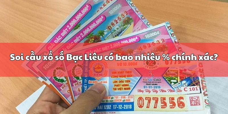 Soi cầu xổ số Bạc Liêu có bao nhiêu % chính xác?