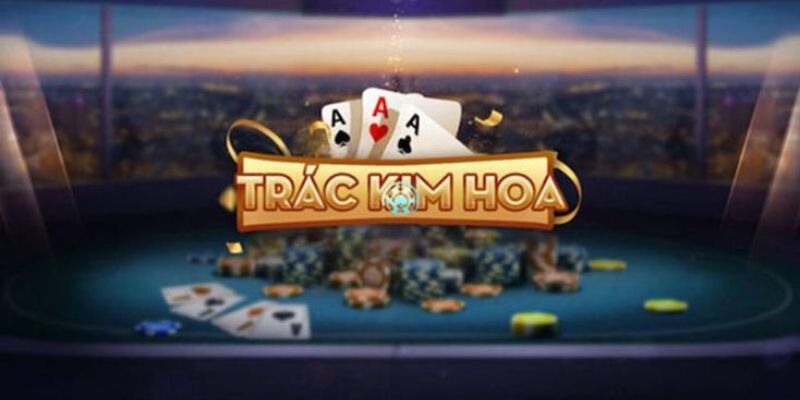 Trác Kim Hoa là tựa game gì?